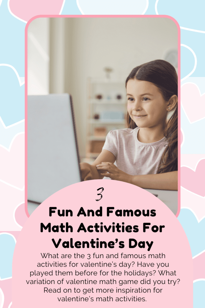 3 fun and famous math activities for valentine's day pinterest pin with a girl using laptop to do math resources online.