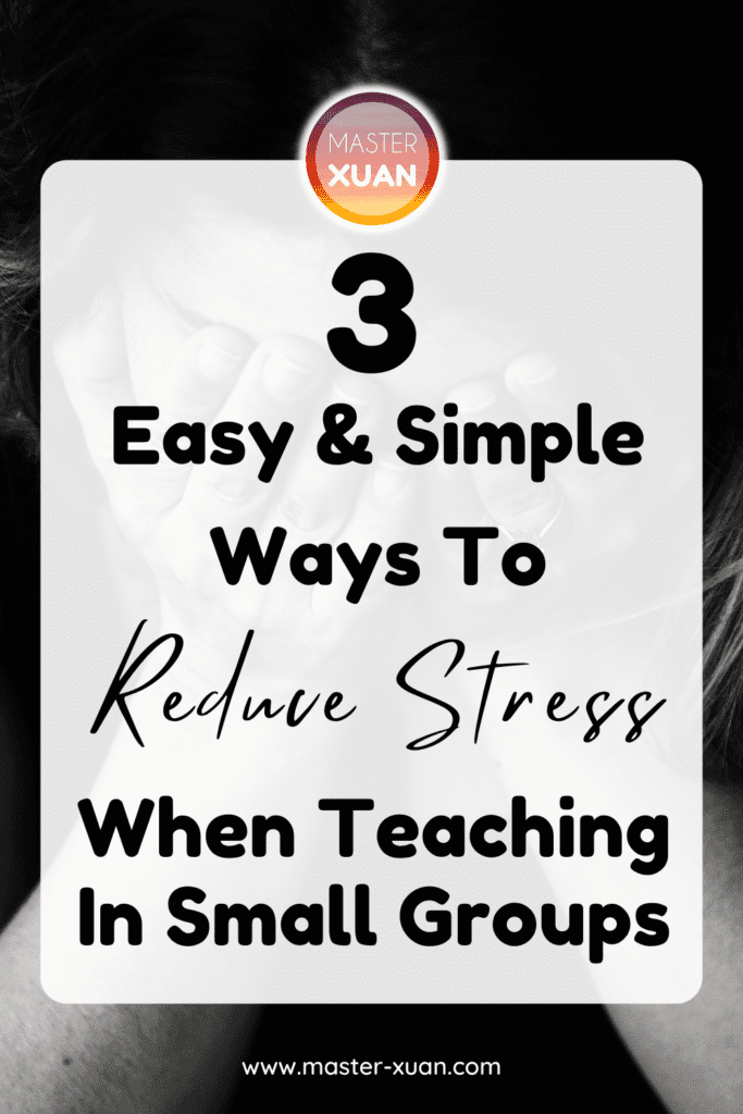 3 easy & simple ways to reduce stress when teaching in small groups with a stressful teacher as background