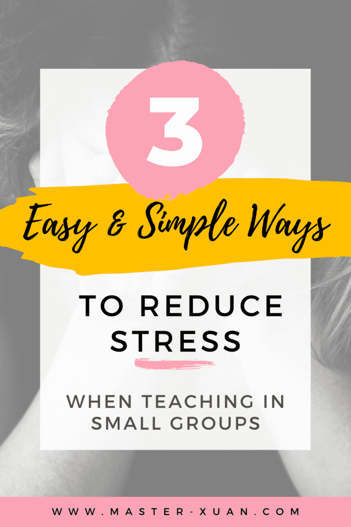 3 easy & simple ways to reduce stress when teaching in small groups with stressful teacher covering her face