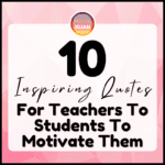 10 Inspiring Quotes For Teachers To Students To Motivate Them ~ Master Xuan