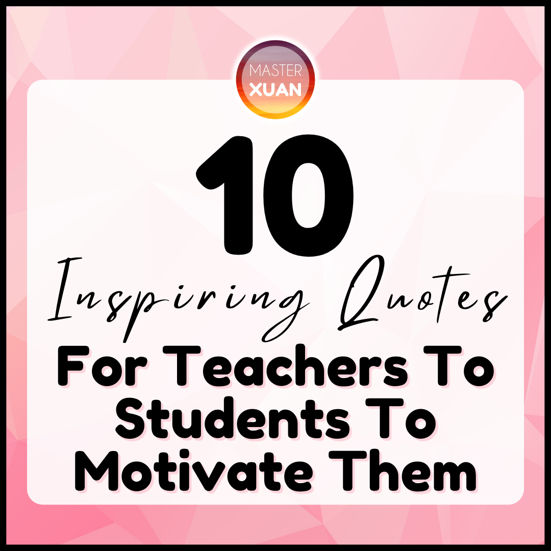 10-inspiring-quotes-for-teachers-to-students-to-motivate-them-master-xuan