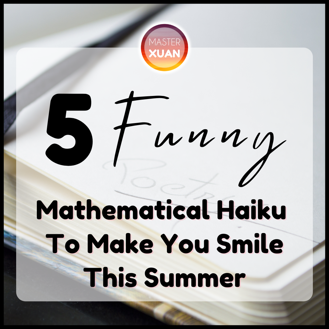 5 Funny Mathematical Haiku To Make You Smile This Summer ~ Master Xuan