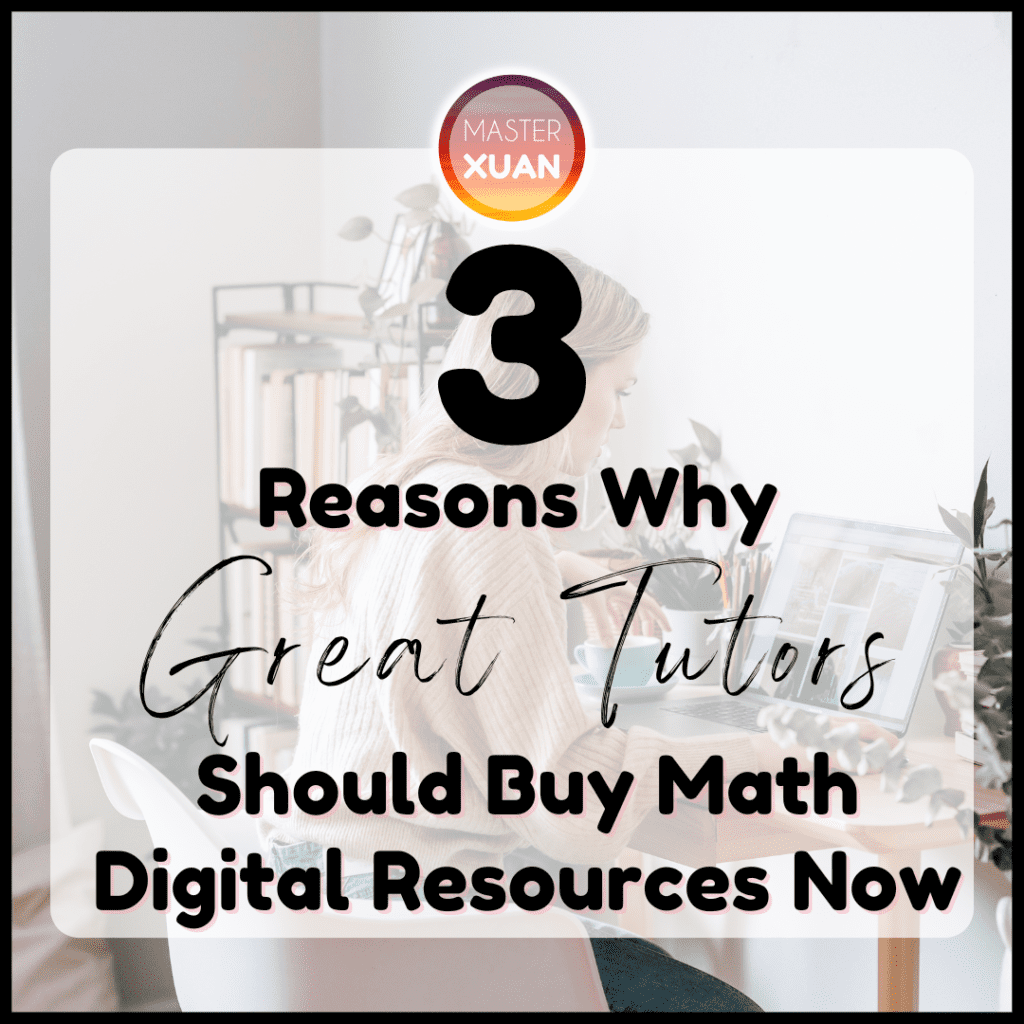 3 Reasons Why Great Tutors Should Buy Math Digital Resources Now