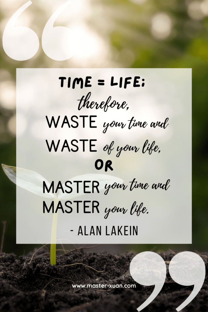Time = life; therefore, waste your time and waste of your life, or master your time and master your life.