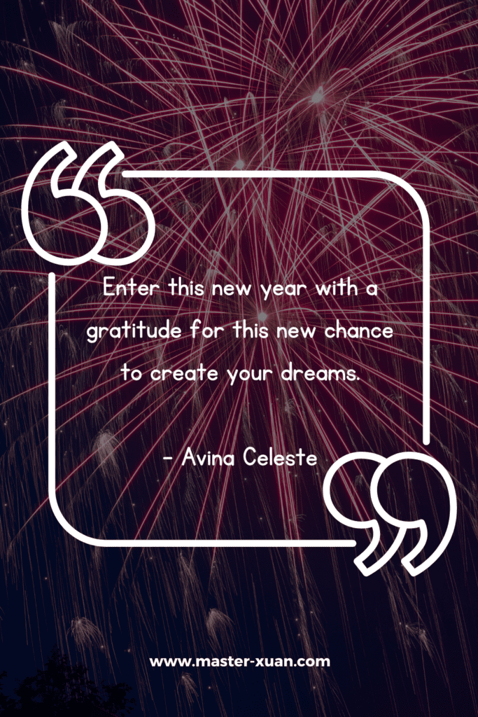 “Enter this new year with a gratitude for this new chance to create your dreams.” - Avina Celeste
