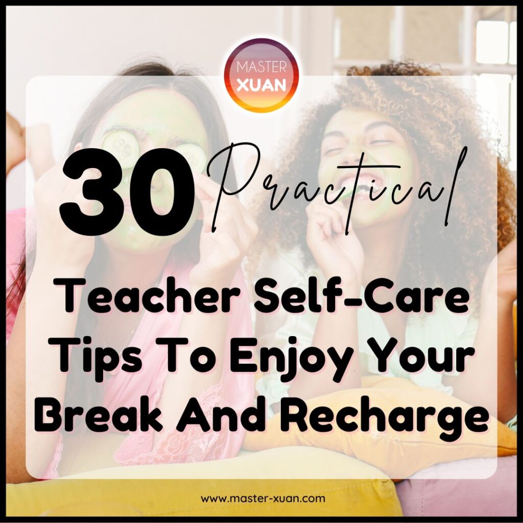 30 Practical Teacher Self-Care Tips To Enjoy Your Break And Recharge