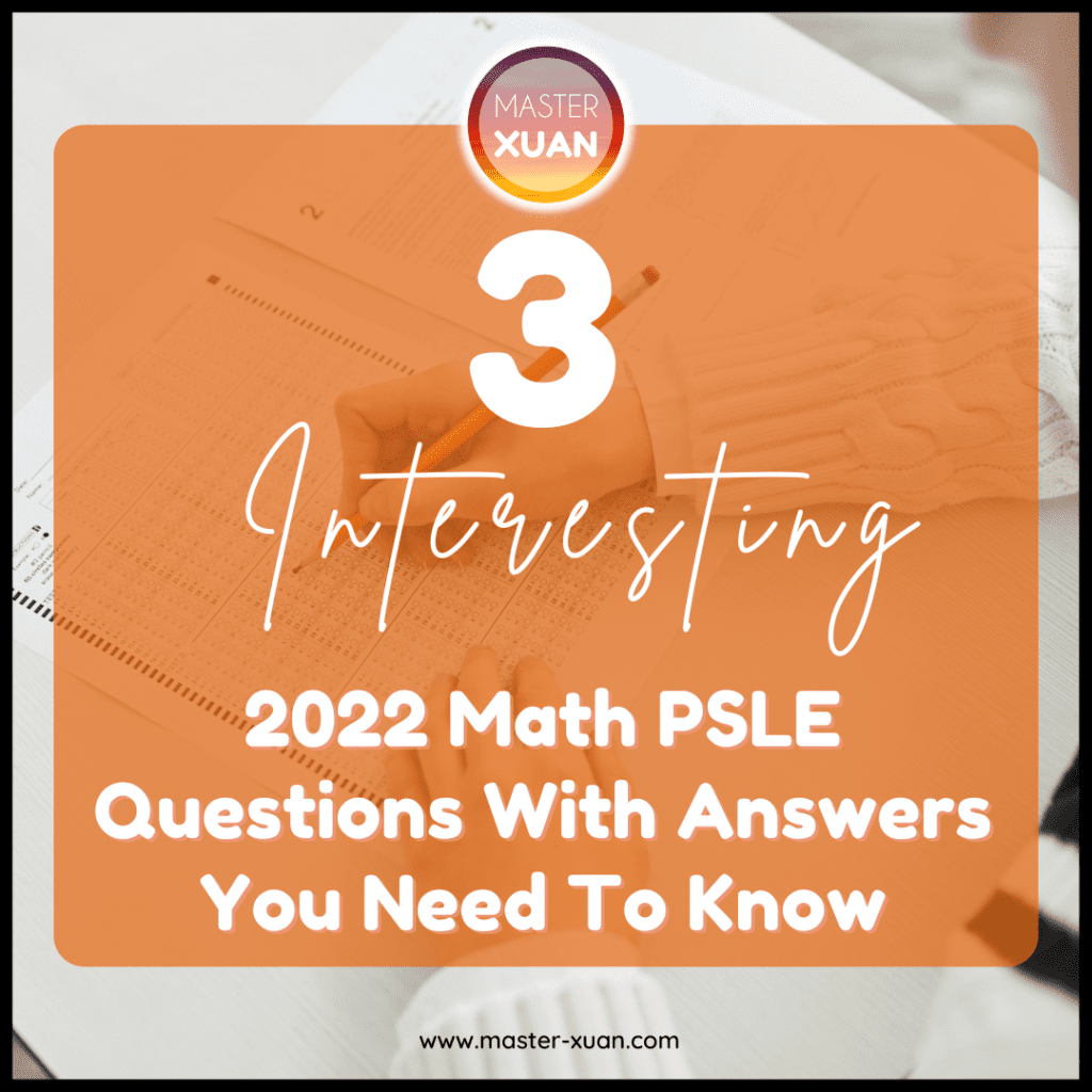 3 Interesting 2022 Math PSLE Questions With Answers You Need To Know