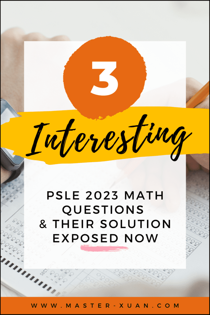 3 Interesting PSLE 2023 Math Questions & Their Solution Exposed now