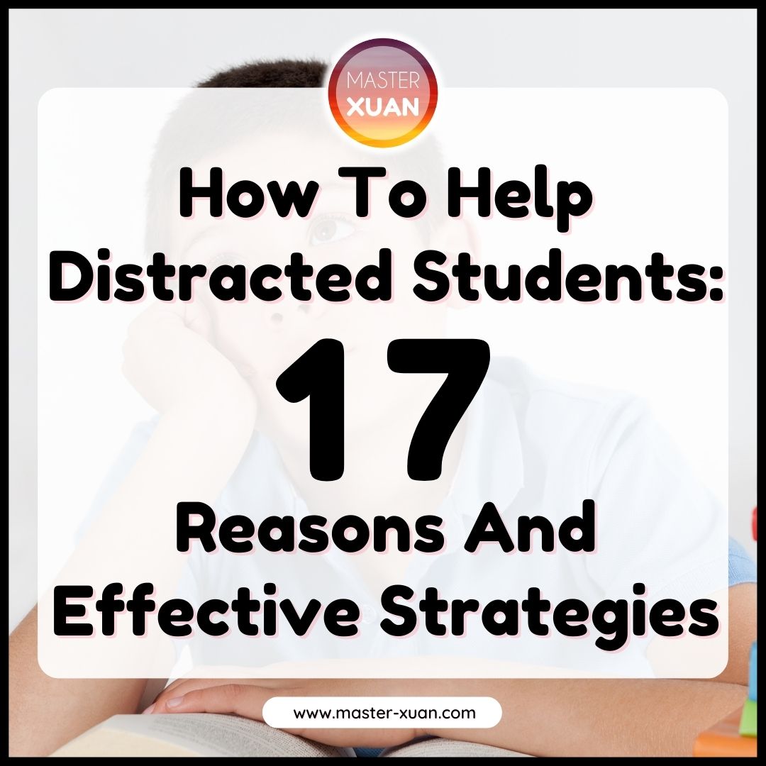 How To Help Distracted Students: 17 Reasons And Effective Strategies