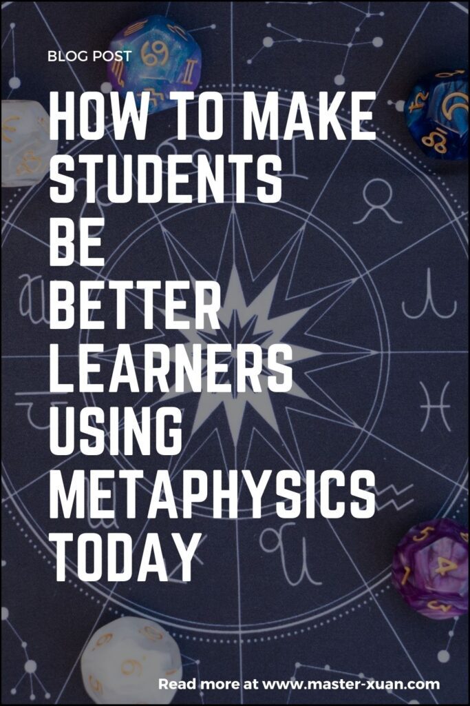 How To Make Students Be Better Learners Using Metaphysics Today