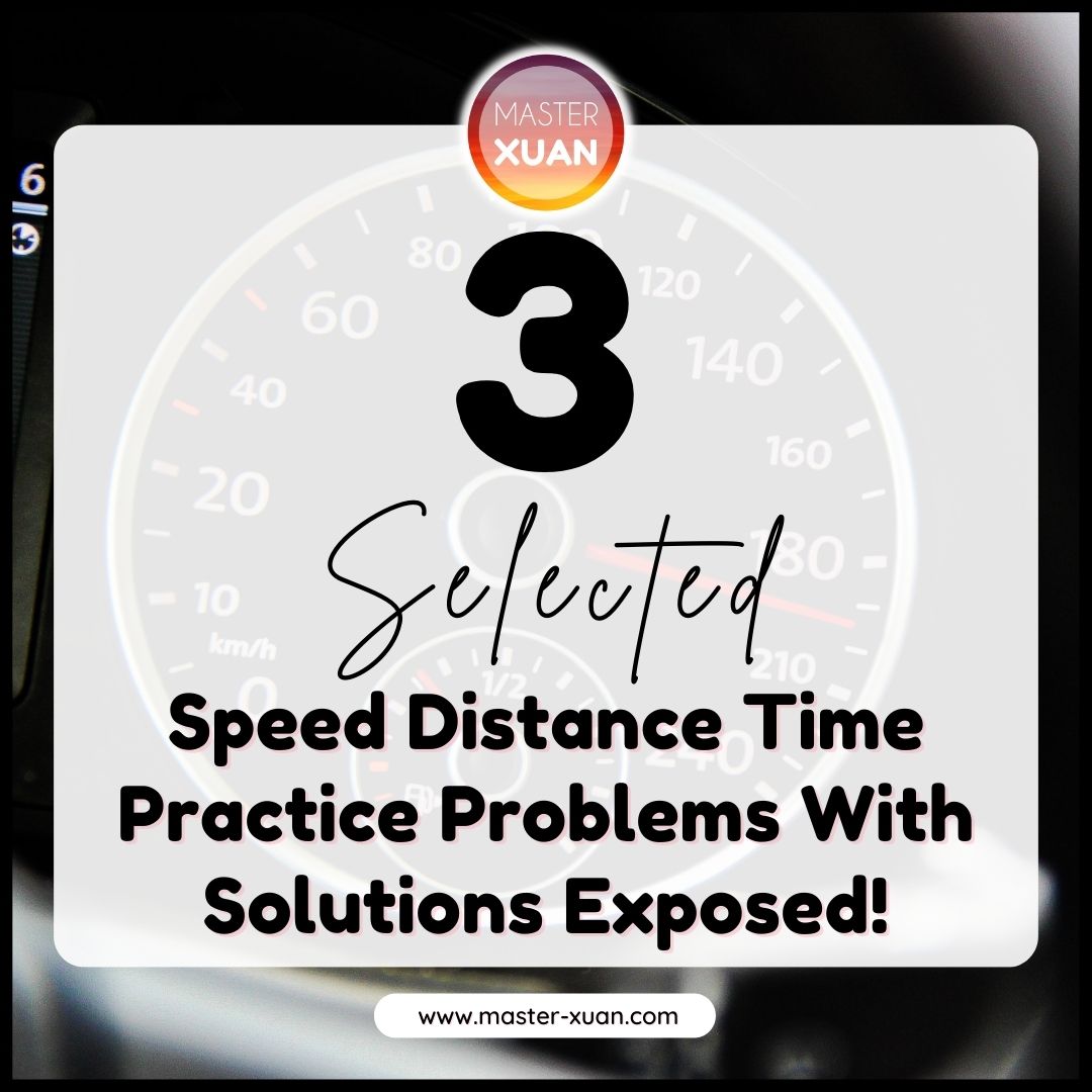 3 Selected Speed Distance Time Practice Problems With Solutions Exposed!