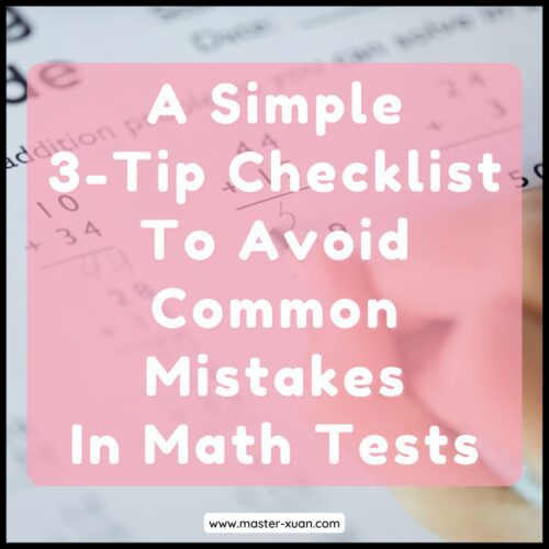 A Simple 3-Tip Checklist To Avoid Common Mistakes In Math Tests