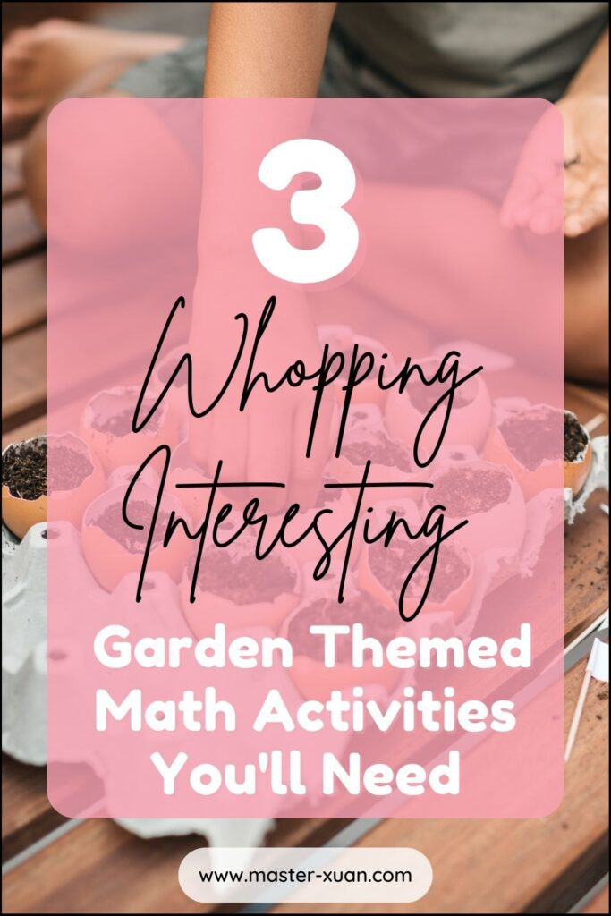 3 Whopping Interesting Garden Themed Math Activities You'll Need