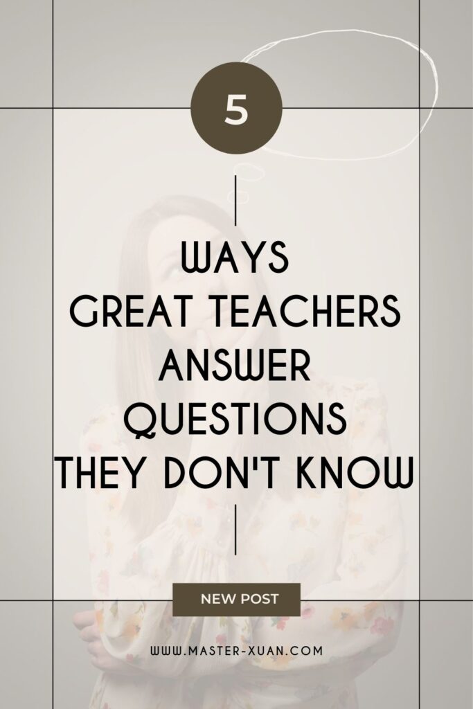 5 Ways Great Teachers Answer Questions They Don't Know